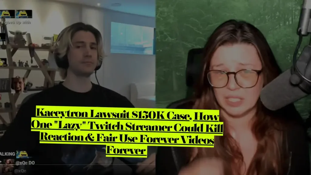 Kaceytron Lawsuit $150K Case, How One "Lazy" Twitch Streamer Could Kill Reaction & Fair Use Forever Videos Forever 