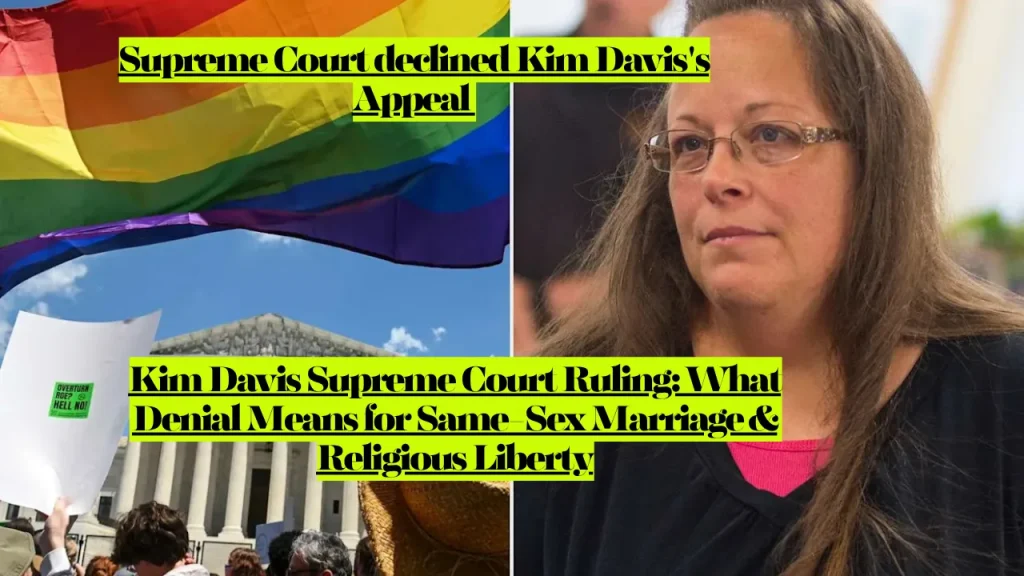 Kim Davis Supreme Court Ruling, What Denial Means for Same-Sex Marriage & Religious Liberty