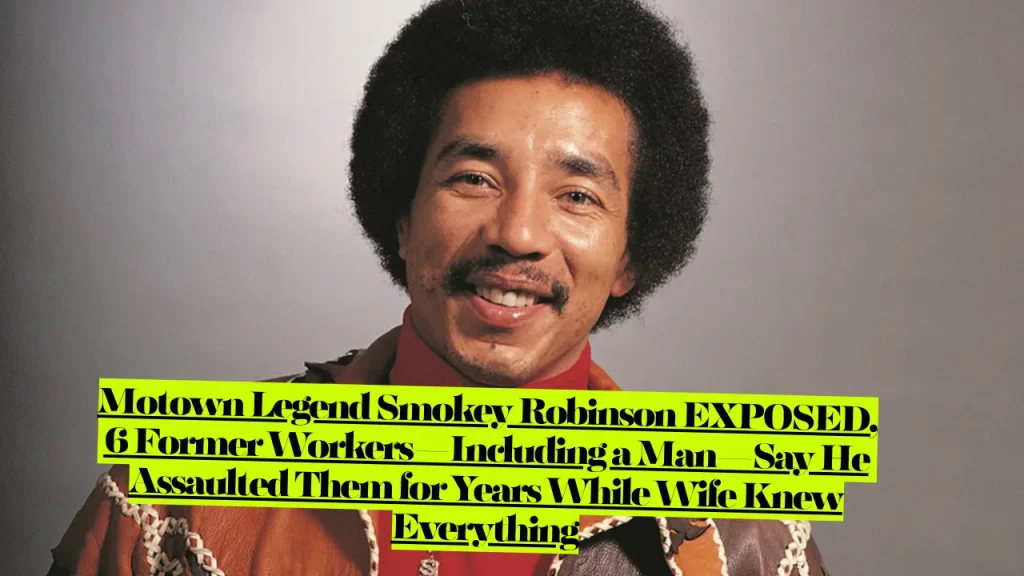 Motown Legend Smokey Robinson EXPOSED, 6 Former Workers—Including a Man—Say He Assaulted Them for Years While Wife Knew Everything