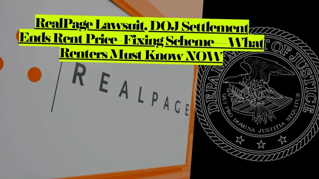 RealPage Lawsuit, DOJ Settlement Ends Rent Price-Fixing Scheme—What Renters Must Know NOW