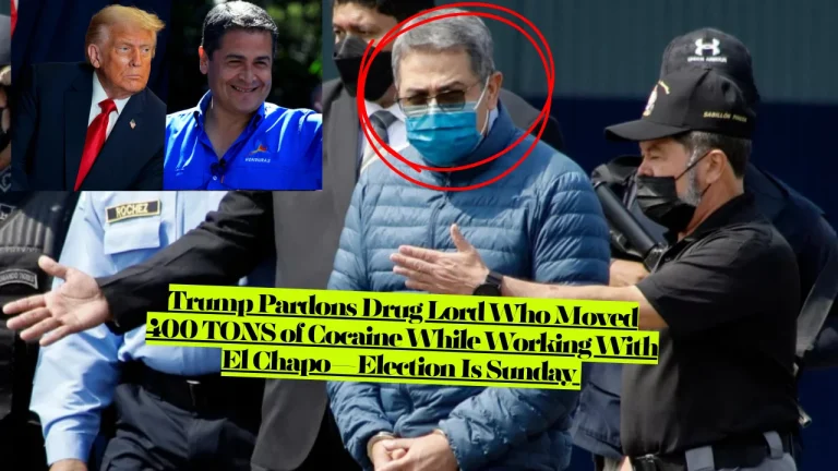 Trump Pardons Drug Lord Juan Orlando Hernández, Who Moved 400 TONS of Cocaine While Working With El Chapo—Election Is Sunday