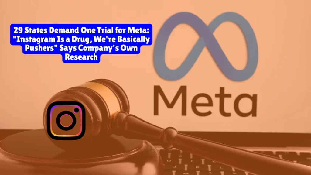 29 States Demand One Trial for Meta Instagram Is a Drug, We're Basically Pushers Says Company's Own Research