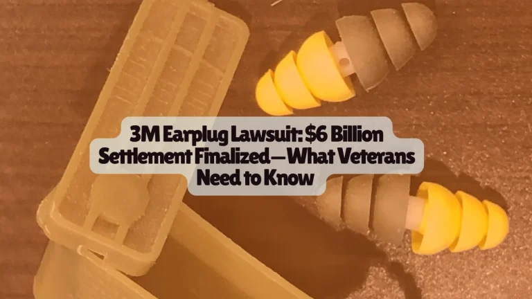 3M Earplug Lawsuit: $6 Billion Settlement Finalized—What Veterans Need to Know 3 3M Earplug Lawsuit, $6 Billion Settlement Finalized—What Veterans Need to Know
