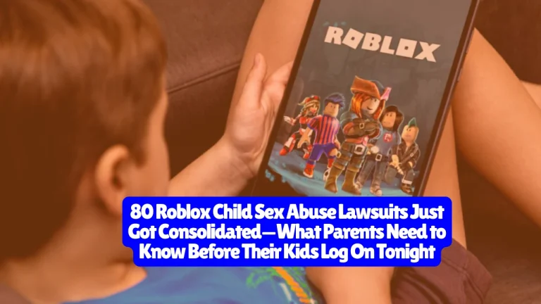 80 Roblox Child Sex Abuse Lawsuits Just Got Consolidated—What Parents Need to Know Before Their Kids Log On Tonight
