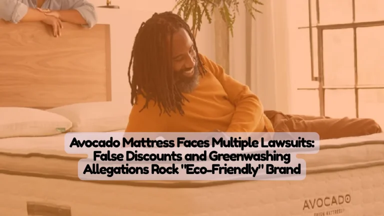 Avocado Mattress Faces Multiple Lawsuits, False Discounts and Greenwashing Allegations Rock "Eco-Friendly" Brand
