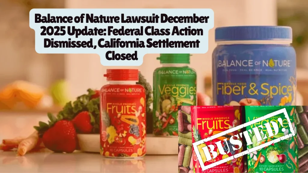 Balance of Nature Lawsuit December 2025 Update: Federal Class Action Dismissed, California Settlement Closed