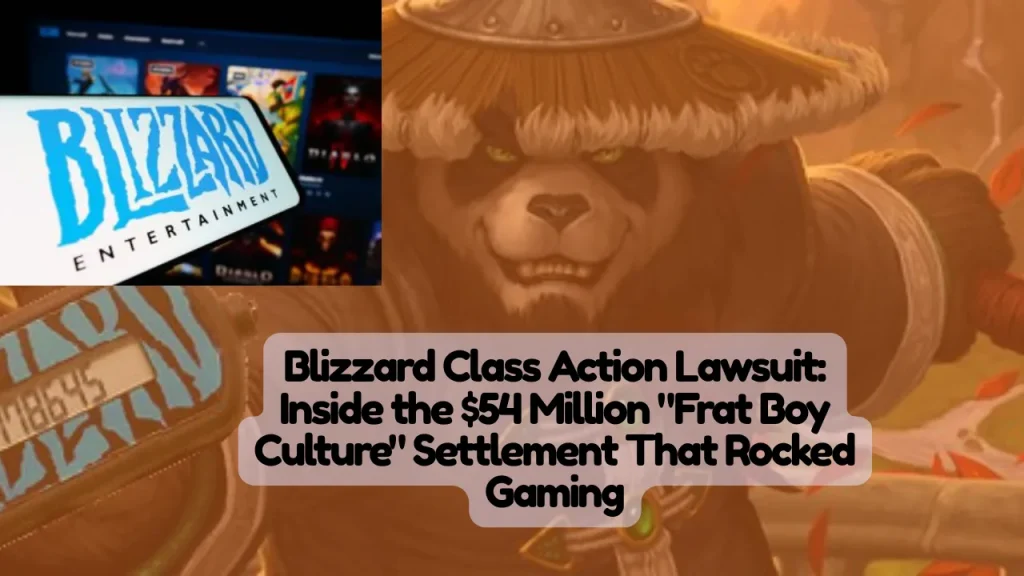 Blizzard Class Action Lawsuit, Inside the $54 Million Frat Boy Culture Settlement That Rocked Gaming