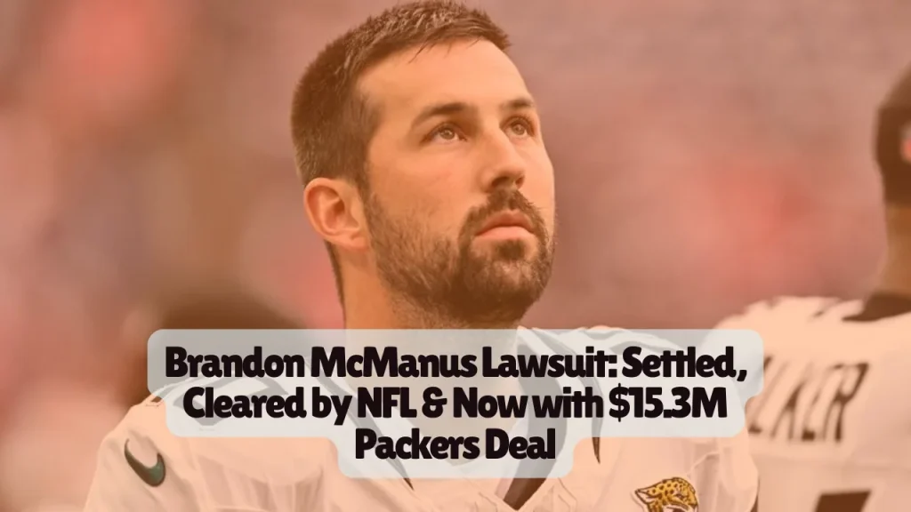 Brandon McManus Lawsuit: Settled, Cleared by NFL & Now with $15.3M Packers Deal