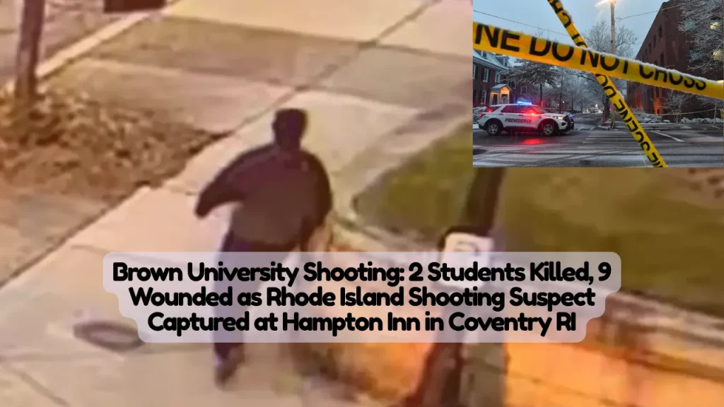 Brown University Shooting, 2 Students Killed, 9 Wounded as Rhode Island Shooting Suspect Captured at Hampton Inn in Coventry RI