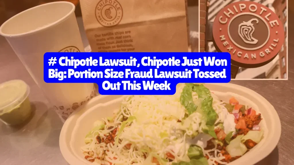 Chipotle Lawsuit, Chipotle Just Won Big, Portion Size Fraud Lawsuit Tossed Out This Week