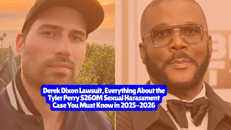 Derek Dixon Lawsuit, Everything About the Tyler Perry $260M Sexual Harassment Case You Must Know in 2025-2026