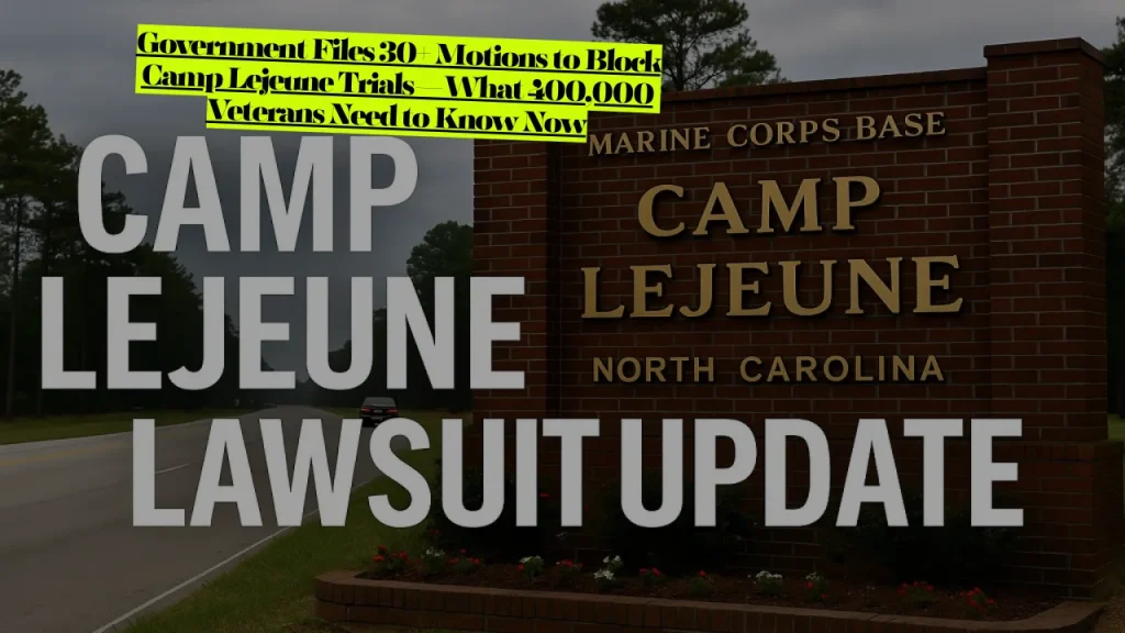 Government Files 30+ Motions to Block Camp Lejeune Trials—What 400,000 Veterans Need to Know Now
