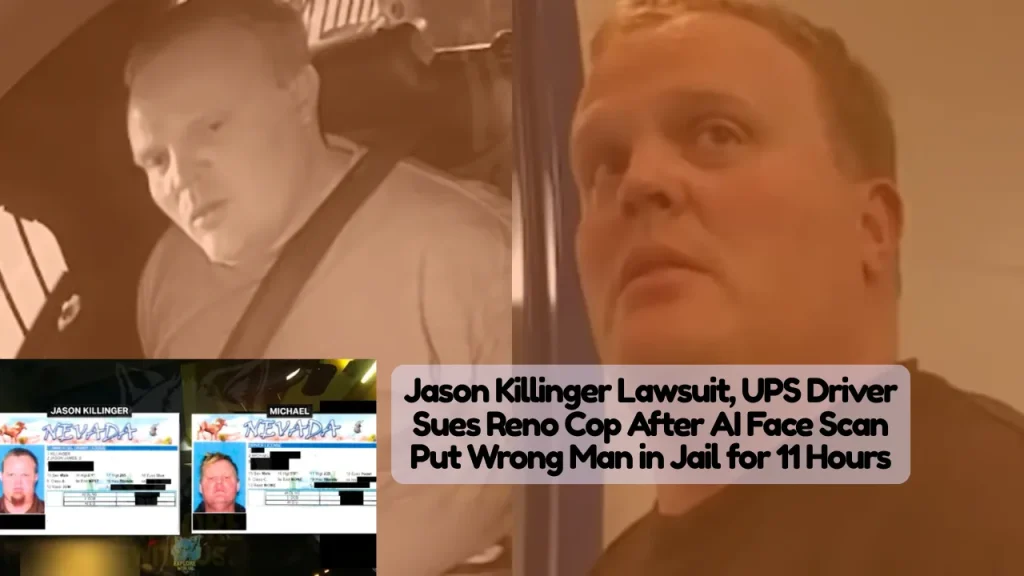 Jason Killinger Lawsuit, UPS Driver Sues Reno Police Officer R. Jager After AI Face Scan Put Wrong Man in Jail for 11 Hours