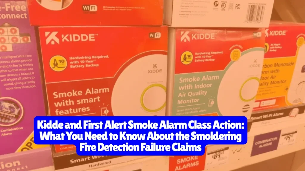 Kidde and First Alert Smoke Alarm Class Action Lawsuit, What You Need to Know About the Smoldering Fire Detection Failure Claims