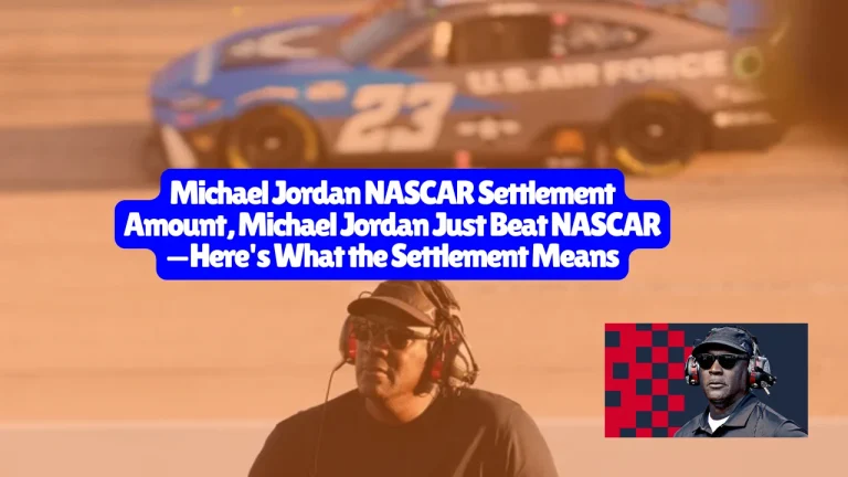 Michael Jordan NASCAR Settlement Amount, Michael Jordan Just Beat NASCAR—Here's What the Settlement Means