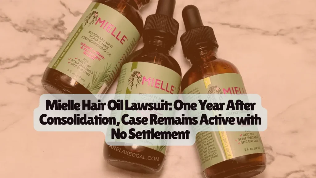 Mielle Hair Oil Lawsuit, Claims Consolidated After Alleged Hair Loss From Rosemary Mint Products — Case Remains Active 1 Mielle Hair Oil Lawsuit, Claims Consolidated After Alleged Hair Loss From Rosemary Mint Products — Case Remains Active