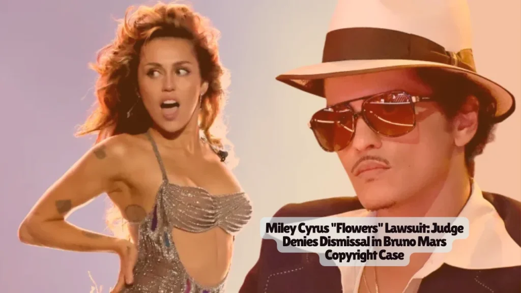 Miley Cyrus Bruno Mars Flowers Lawsuit Judge Denies Dismissal in Bruno Mars Copyright Case
