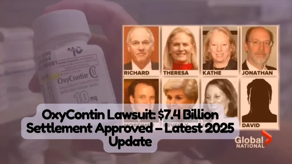 OxyContin Lawsuit, $7.4 Billion Settlement Approved – Latest 2025 Update