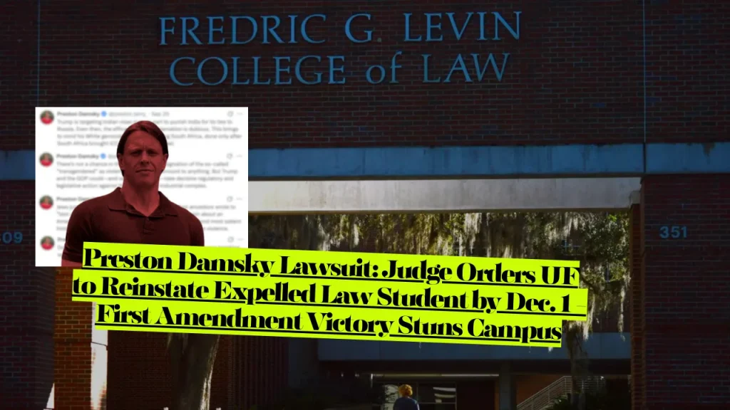 Preston Damsky Lawsuit, Judge Orders UF to Reinstate Expelled Law Student by Dec. 1 - First Amendment Victory Stuns Campus