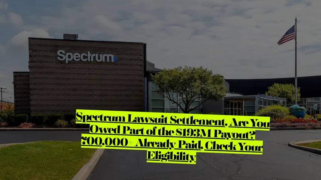 Spectrum Lawsuit Settlement, Are You Owed Part of the $193M Payout? 700,000+ Already Paid, Check Your Eligibility