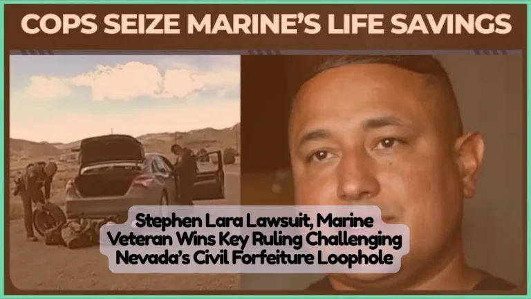 Stephen Lara Lawsuit, Marine Veteran Wins Key Ruling Challenging Nevada’s Civil Forfeiture Loophole 7 Stephen Lara Lawsuit, Marine Veteran Wins Key Ruling Challenging Nevada’s Civil Forfeiture Loophole