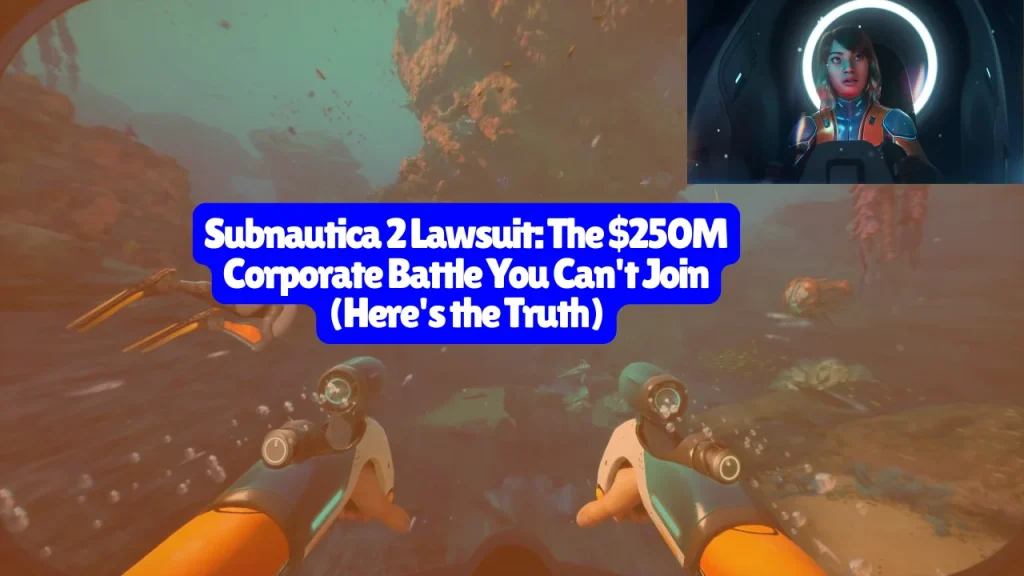Subnautica 2 Lawsuit, The $250M Corporate Lawsuit You Can't Join Here's the Truth