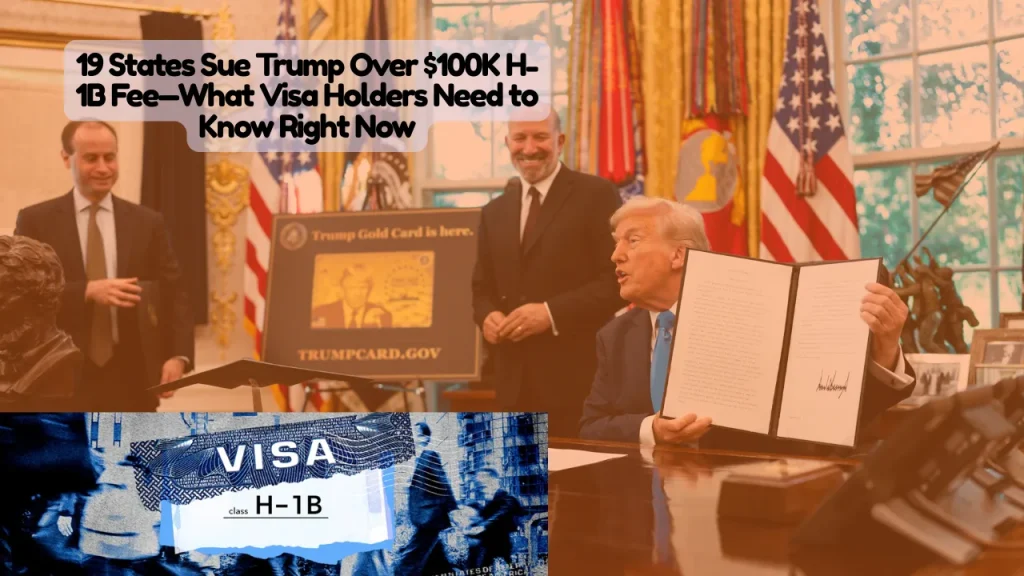19 States Sue Trump Over Proposed $100K H-1B Visa Fee—What Visa Holders Need to Know Now
