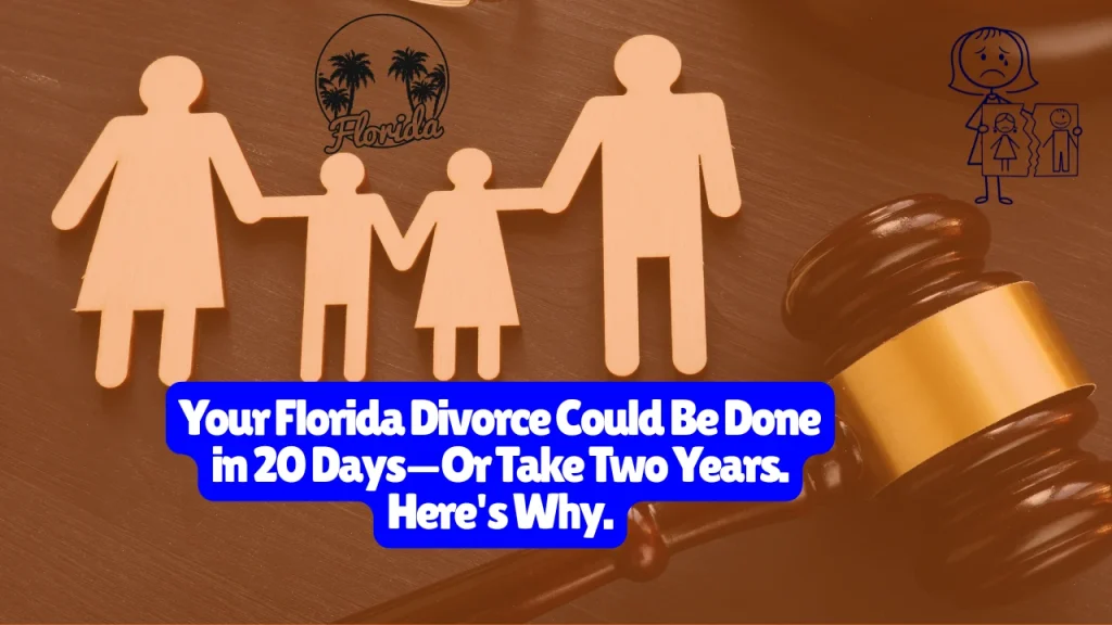 Your Florida Divorce Could Be Done in 20 Days—Or Take Two Years. Here's Why