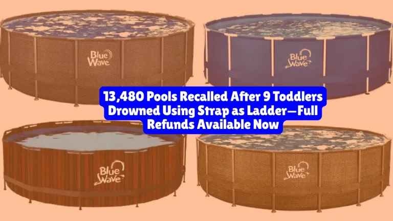 13,480 Pools Recalled After 9 Toddlers Drowned Using Strap as Ladder—Full Refunds Available Now