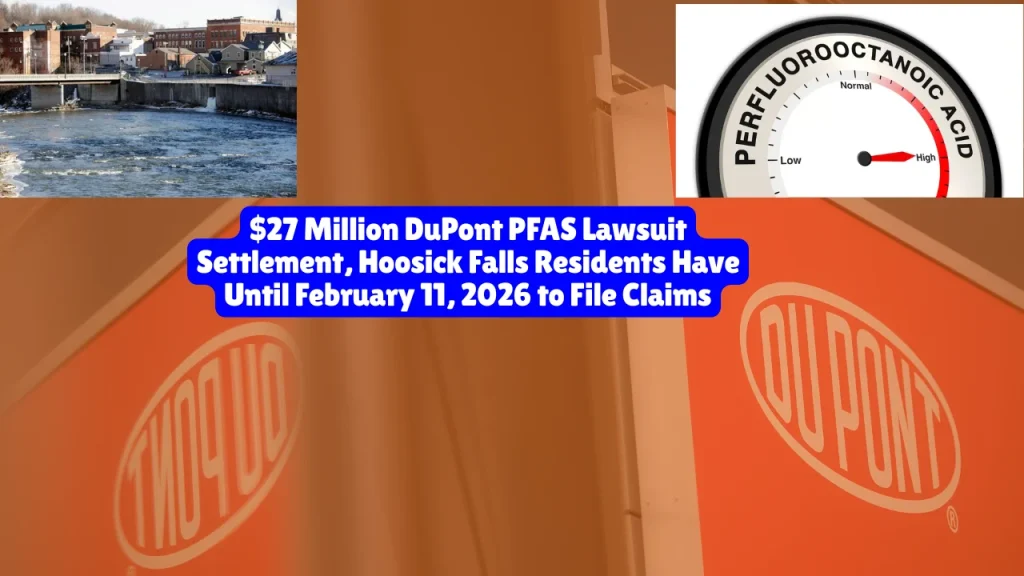 $27 Million DuPont PFAS Lawsuit Settlement, Hoosick Falls Residents Have Until February 11, 2026 to File Claims