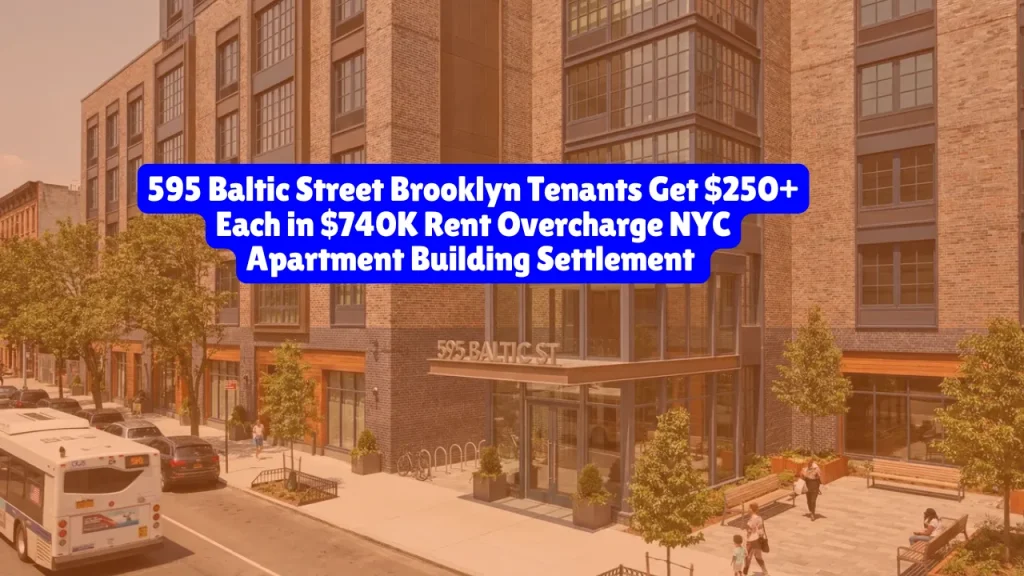 595 Baltic Street Brooklyn Tenants Get $250+ Each in $740K Rent Overcharge NYC Apartment Building Settlement