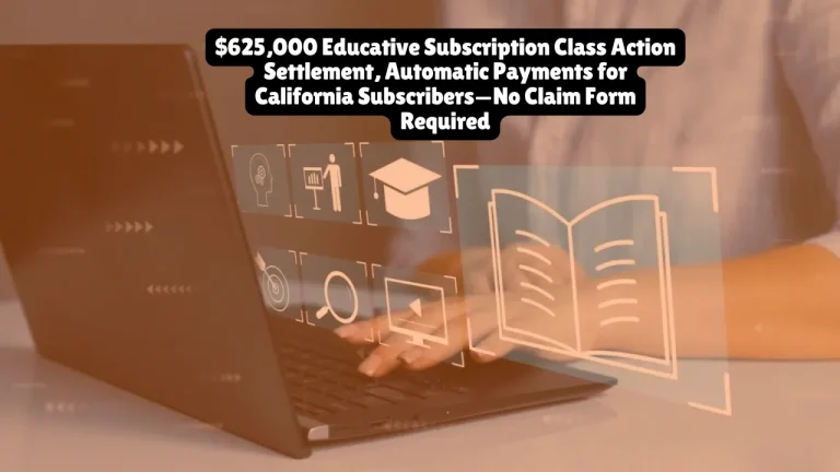 $625,000 Educative Subscription Class Action Settlement, Automatic Payments for California Subscribers—No Claim Form Required