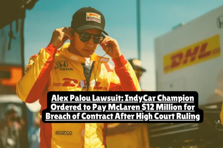 Alex Palou Lawsuit, IndyCar Champion Ordered to Pay McLaren $12 Million for Breach of Contract After High Court Ruling 6 Alex Palou Lawsuit, IndyCar Champion Ordered to Pay McLaren $12 Million for Breach of Contract After High Court Ruling