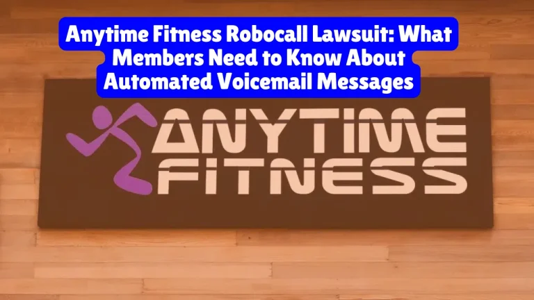 Anytime Fitness Robocall TCPA Lawsuit, What Members Need to Know About Automated Voicemail Messages