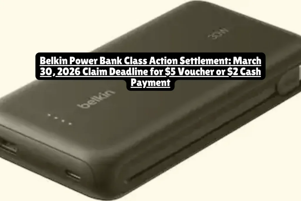 Belkin Power Bank Class Action Settlement, March 30, 2026 Claim Deadline for $5 Voucher or $2 Cash Payment