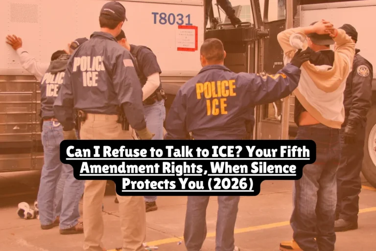Can you refuse to talk to ICE? Yes—Fifth Amendment protects your right to remain silent. Learn when silence protects you, what ICE can't do, and your rights.