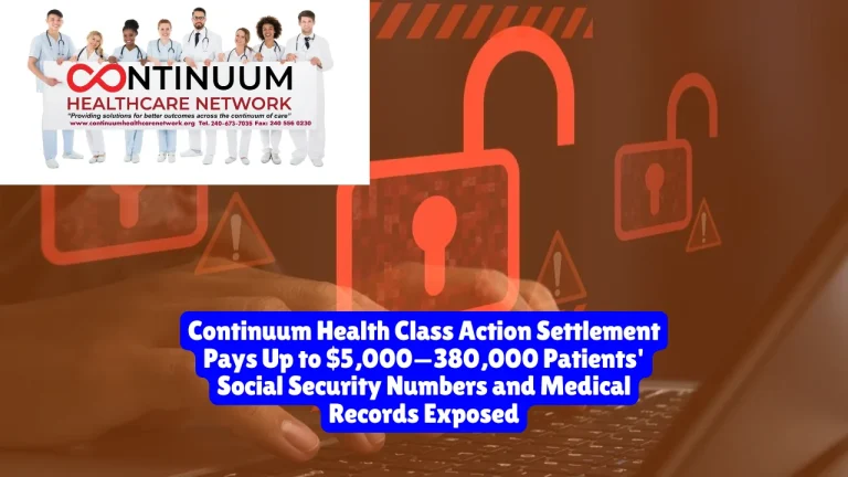 Continuum Health Class Action Settlement Pays Up to $5,000—380,000 Patients' Social Security Numbers and Medical Records Exposed