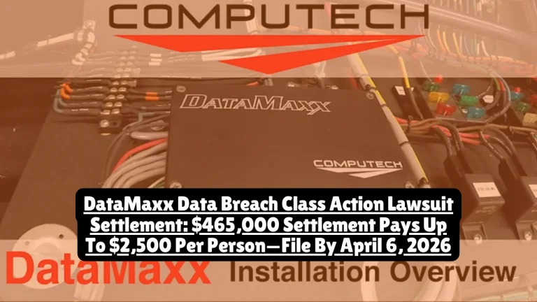 DataMaxx Data Breach Class Action Lawsuit Settlement, $465,000 Settlement Pays Up To $2,500 Per Person—File By April 6, 2026 6 DataMaxx Applied Technologies agreed to pay $465,000 to settle a class action lawsuit over a December 2023 data breach that exposed personal information of 61,985 individuals. If your information was compromised in this breach, you can claim up to $2,500 for documented losses or receive a $50 cash payment without proof—but you must file by April 6, 2026.