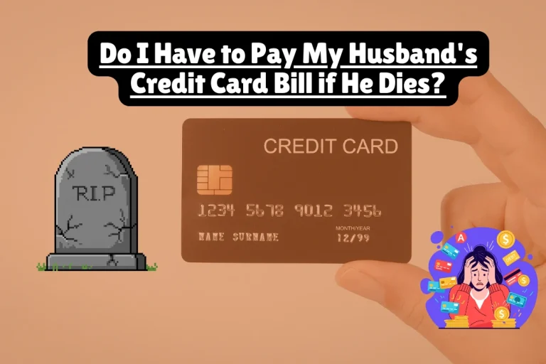 Do I Have to Pay My Husband's Credit Card Bill if He Dies?