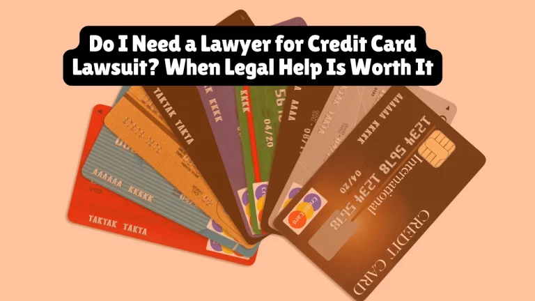 Do I Need a Lawyer for a Credit Card Lawsuit? When Legal Help Is Worth It 9 Most consumers don't need a lawyer for routine credit card collection attempts. You can dispute charges, request verification, and invoke consumer protection rights on your own through written communication. However, you may need a lawyer if a credit card company sues you, you receive a court summons, face default judgment risk, the debt exceeds $5,000 to $10,000, or creditors violate consumer protection laws repeatedly. Understanding when legal representation is beneficial versus when you can handle it yourself protects your rights, avoids unnecessary costs, and prevents default judgments that lead to wage garnishment.