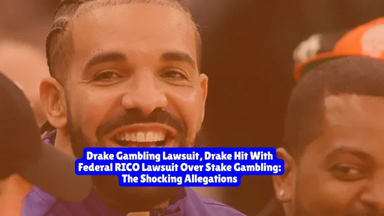 Drake Stake Gambling Lawsuit, Drake Hit With Federal RICO Lawsuit Over Stake Gambling The Shocking Allegations