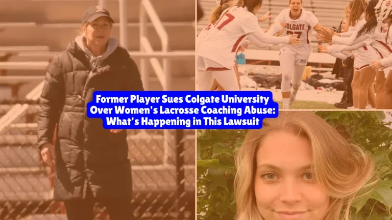 Former Player Sues Colgate University Over Women's Lacrosse Coaching Abuse, What's Happening in This Lawsuit 4 Former Player Sues Colgate University Over Women's Lacrosse Coaching Abuse, What's Happening in This Lawsuit