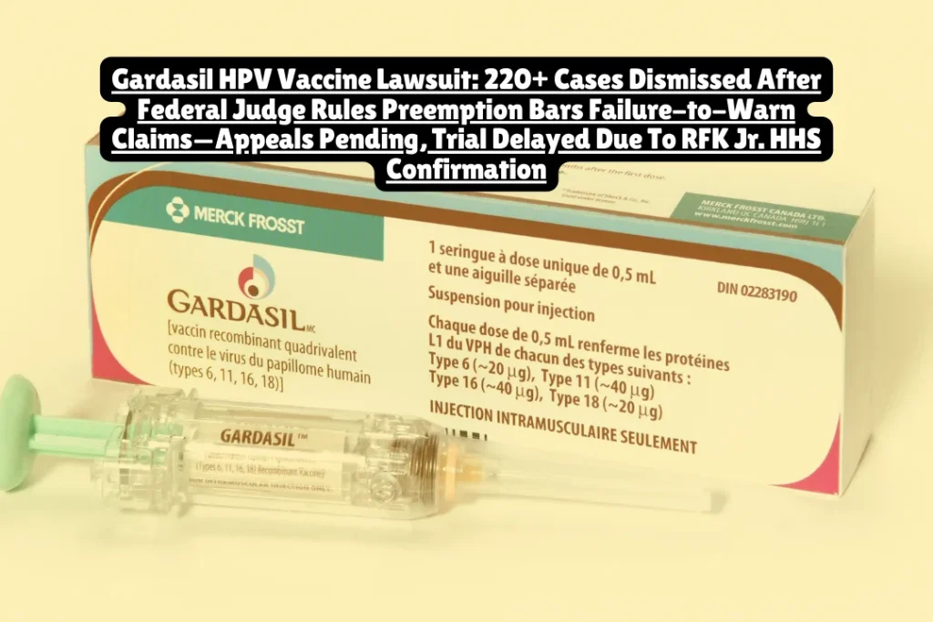 Gardasil HPV vaccine lawsuit update: 220+ cases dismissed, appeals pending, trial delayed. Learn current litigation status, eligibility, legal options.