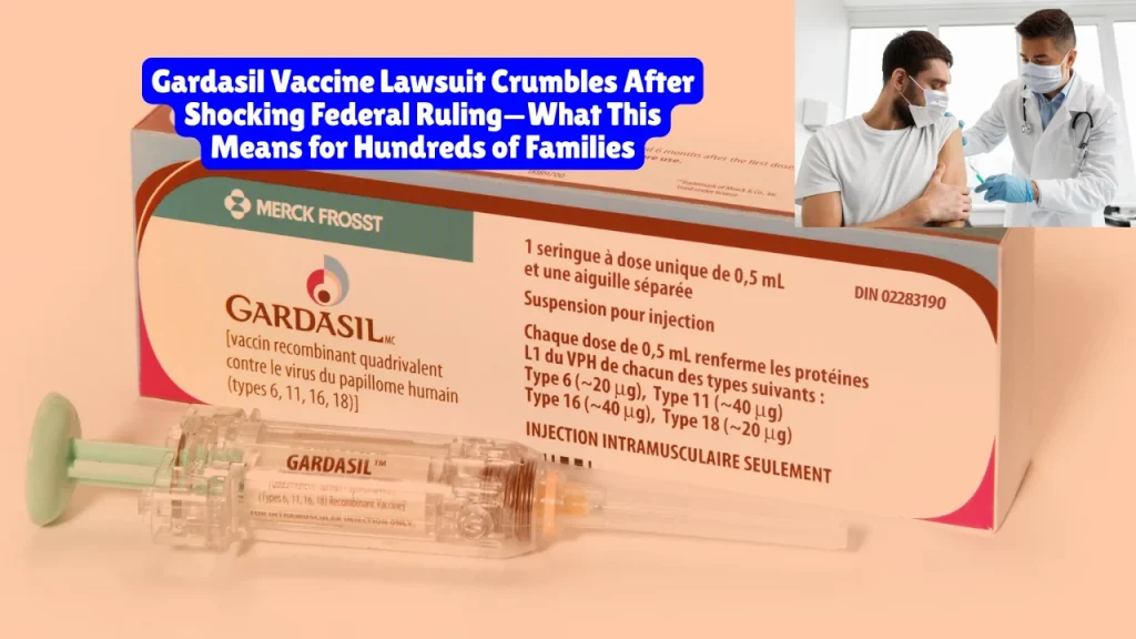 Gardasil HPV Vaccine Lawsuit Crumbles After Shocking Federal Ruling—What This Means for Hundreds of Families