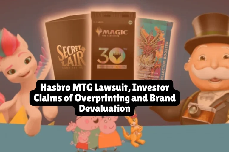 Hasbro MTG Lawsuit, Investor Claims of Overprinting and Brand Devaluation 5 Hasbro MTG Lawsuit, Investor Claims of Overprinting and Brand Devaluation