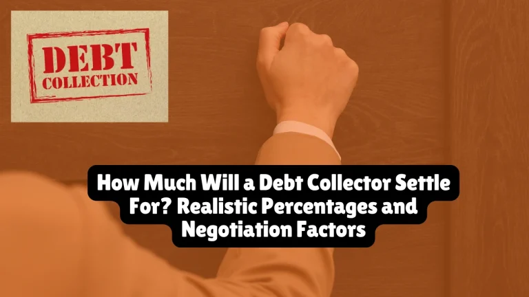 How Much Will a Debt Collector Settle For? Realistic Percentages and Negotiation Factors 9 Learn realistic debt settlement amounts collectors accept, what factors influence settlement percentages, and how to evaluate fair offers.
