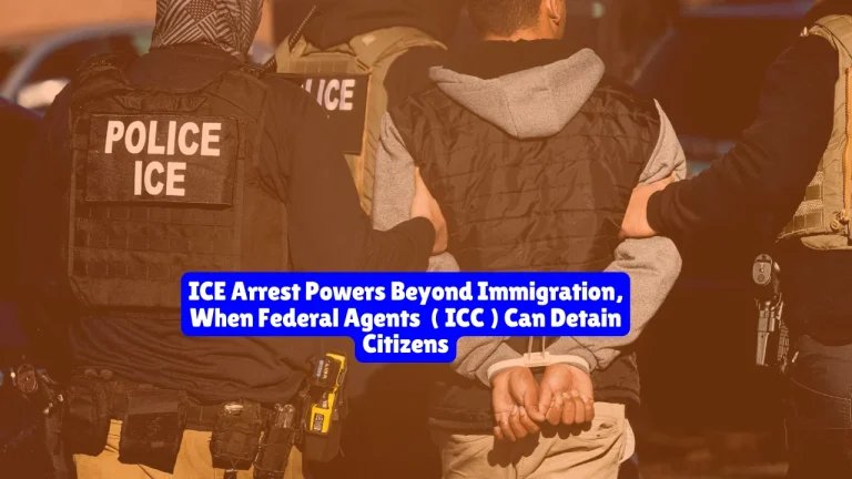 ICE Arrest Powers Beyond Immigration, When Federal Agents Can Detain Citizens 9 ICE Arrest Powers Beyond Immigration, When Federal Agents Can Detain Citizens