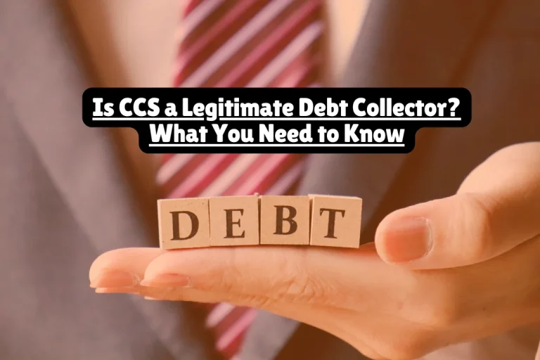 Is CCS a Legitimate Debt Collector? What You Need to Know