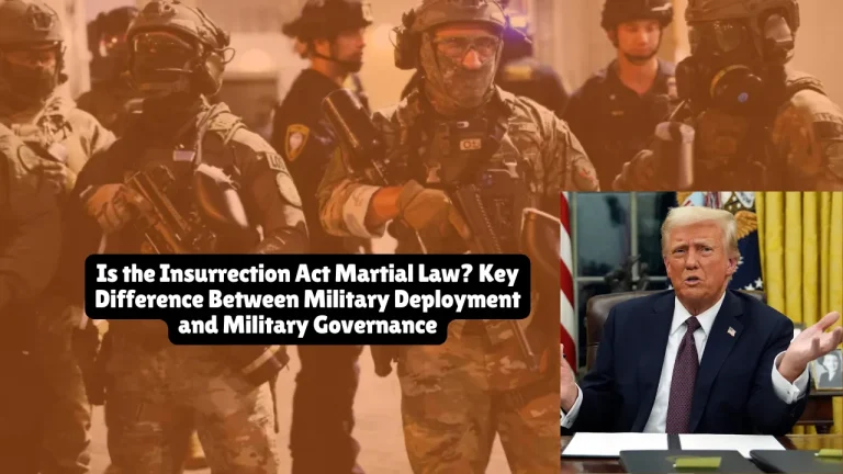 Is the Insurrection Act Martial Law? Key Difference Between Military Deployment and Military Governance