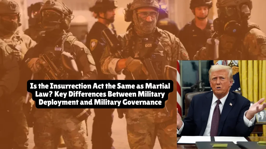 Is the Insurrection Act the Same as Martial Law? Key Differences Between Military Deployment and Military GovernanceIs the Insurrection Act the Same as Martial Law? Key Differences Between Military Deployment and Military Governance